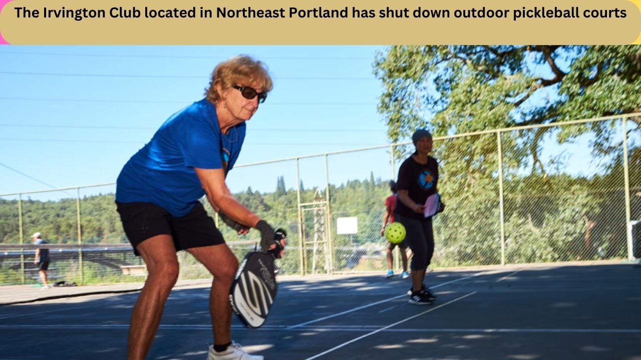 The Irvington Club located in Northeast Portland has shut down outdoor pickleball courts