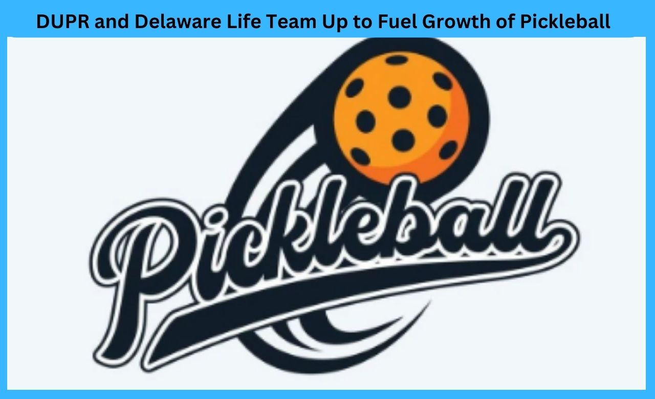 DUPR and Delaware Life Team Up to Fuel Growth of Pickleball