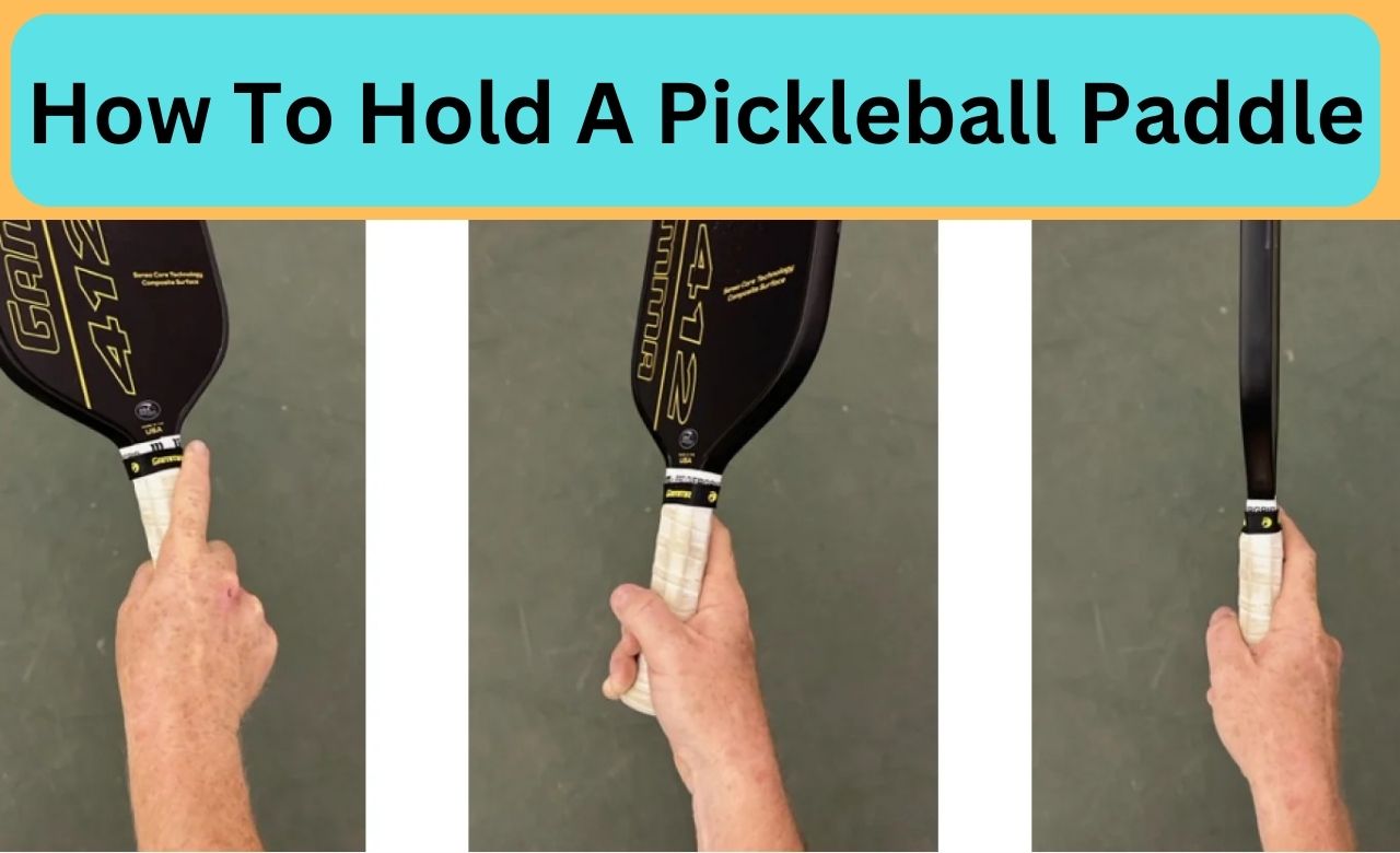 How To Hold A Pickleball Paddle