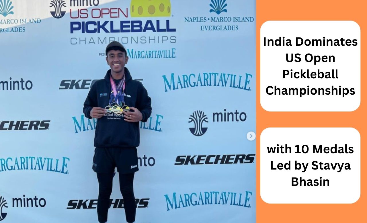 India Dominates US Open Pickleball Championships with 10 Medals Led by Stavya Bhasin