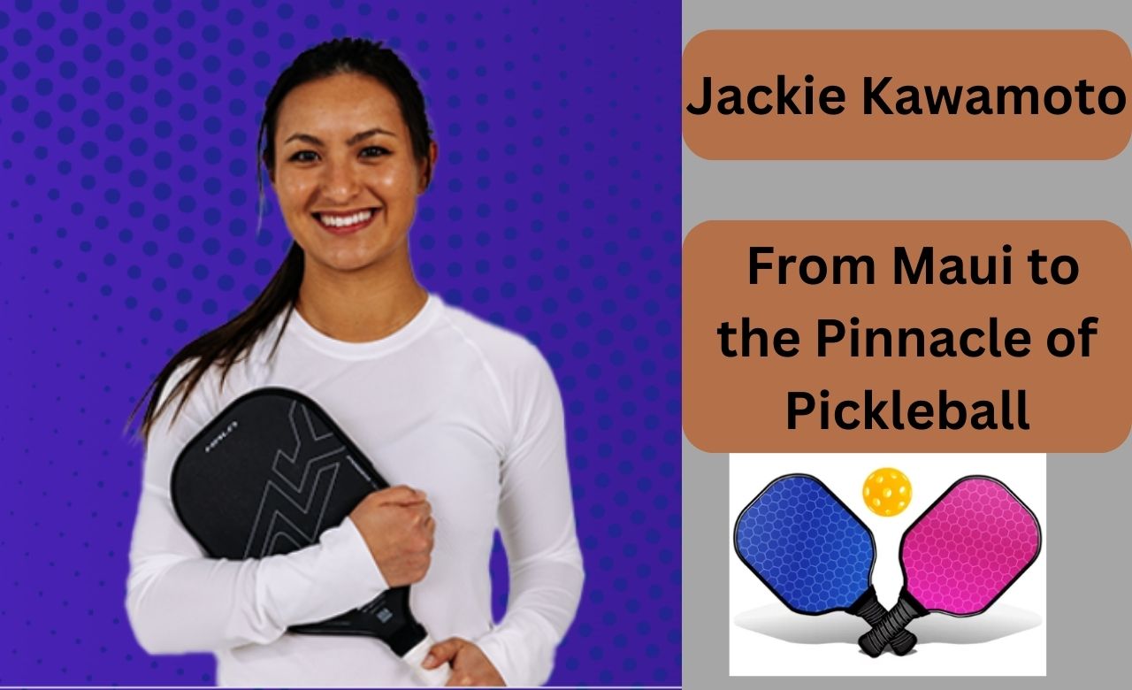 Jackie Kawamoto : From Maui to the Pinnacle of Pickleball