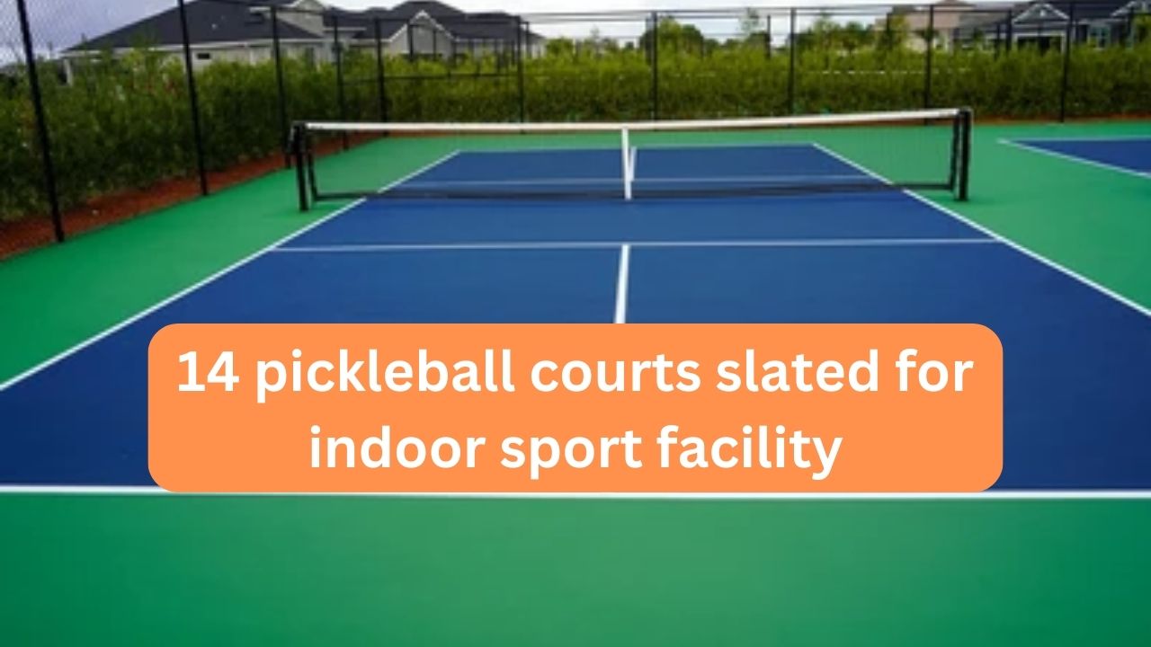 14 pickleball courts slated for indoor sport facility