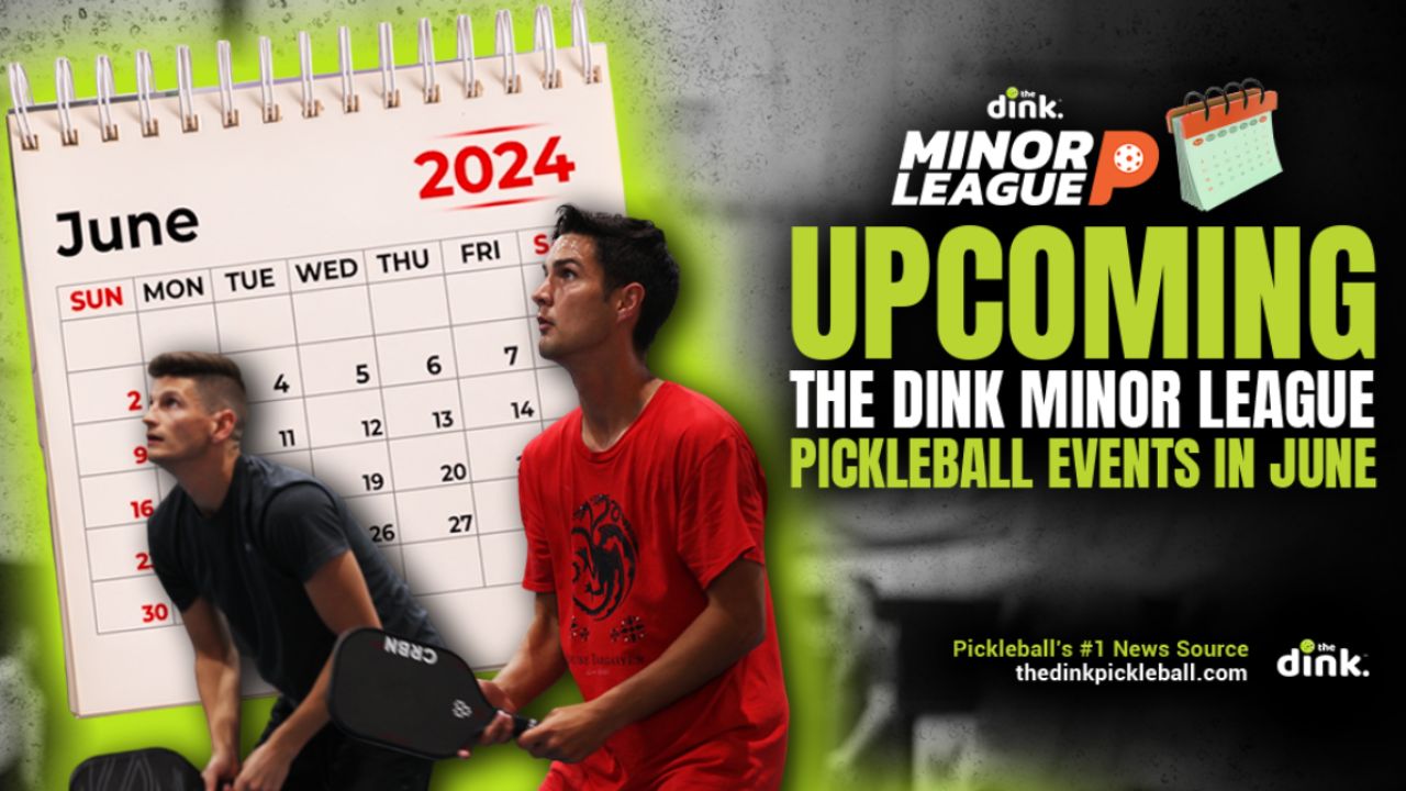 Details List of  The Dink Minor League Pickleball Events in June 2024