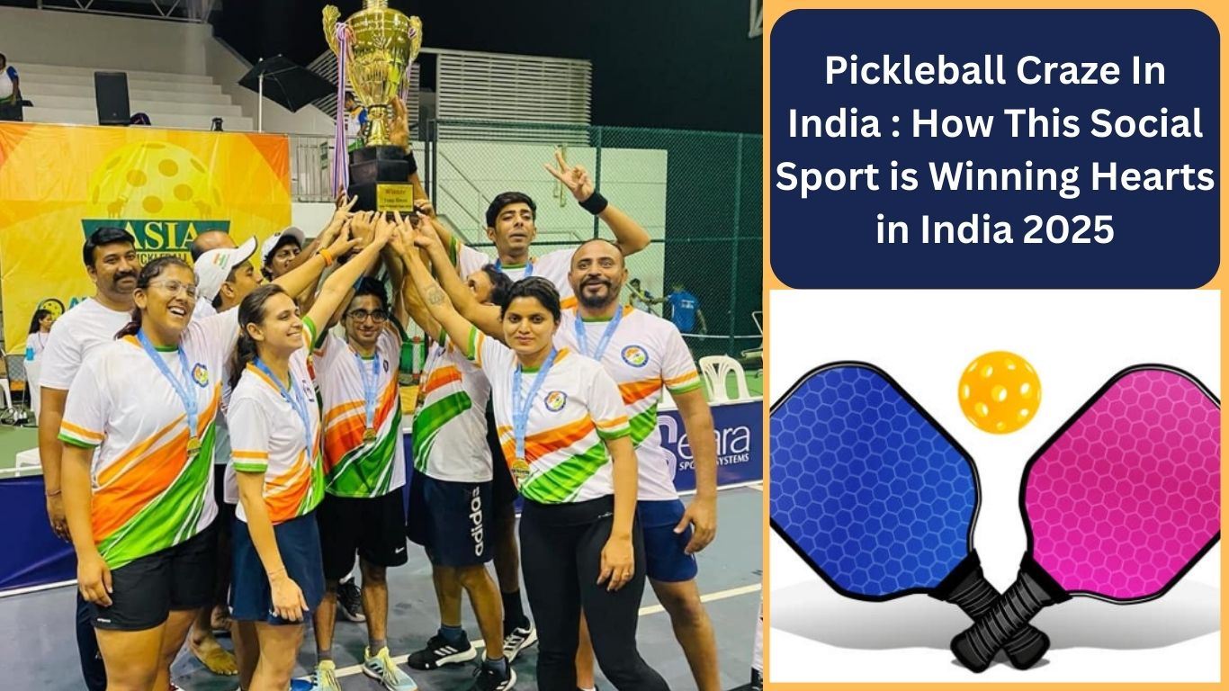 Pickleball Craze In India : How This Social Sport is Winning Hearts in India 2025