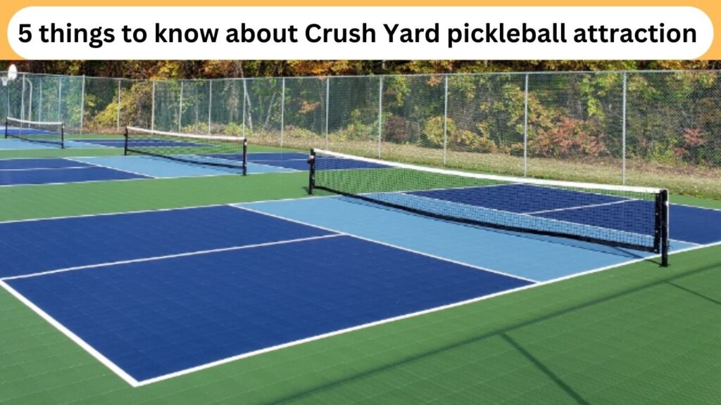 5 things to know about Crush Yard pickleball attraction