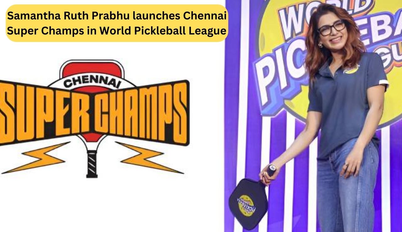 Samantha Ruth Prabhu launches Chennai Super Champs in World Pickleball League